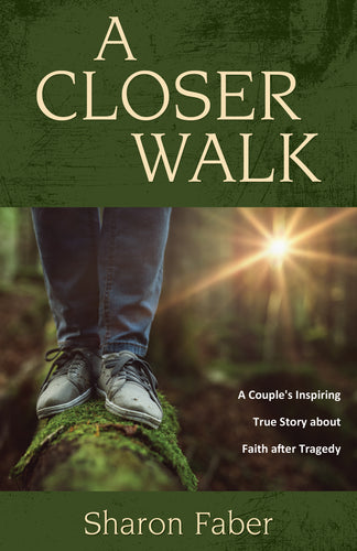 A Closer Walk:<br><small>A Couple's Inspiring True Story about Faith after Tragedy</small>