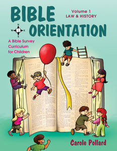 Bible Orientation, Volume 1: <br><small>Law & History: A Bible Survey Curriculum for Children</small>