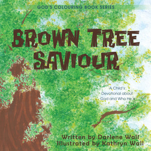 Brown Tree Saviour:<br><small>A Child's Devotional about God and Who He Is</small>