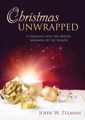 Christmas Unwrapped:<br><small>11 Insights into the Deeper Meaning of the Season</small>