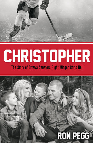 Christopher:<br><small>The Story of Ottawa Senators Right Winger Chris Neil</small>