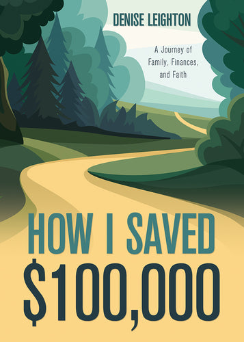 How I Saved $100,000:<br><small>A Journey of Family, Finances, and Faith</small>