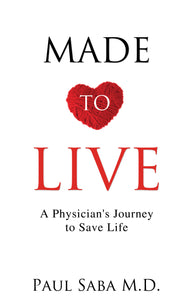 Made to Live:<br><small>A Physician's Journey to Save Life</small>