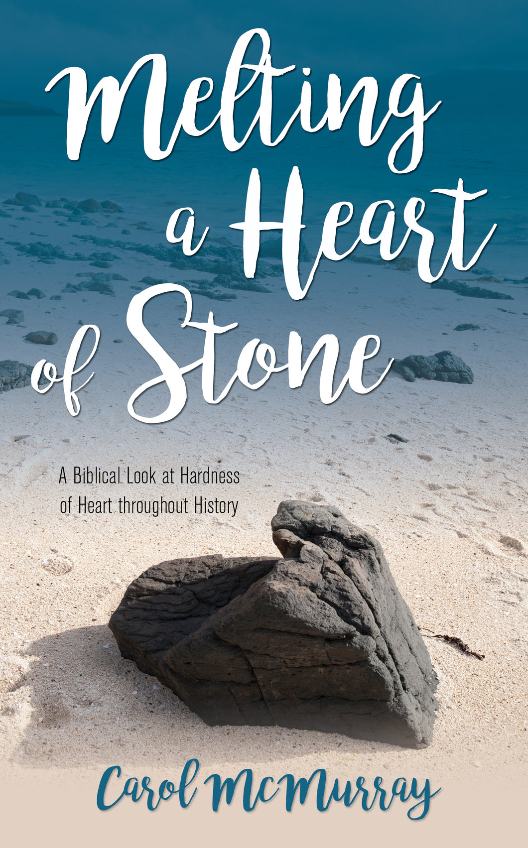 Melting a Heart of Stone:<br><small>A Biblical Look at Hardness of Heart throughout History</small>