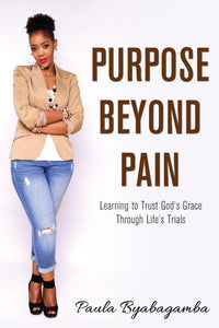Purpose Beyond Pain:<br><small> Learning to Trust God's Grace Through Life's Trials</small>