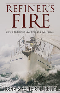 Refiner's Fire:<br><small>Christ's Redeeming Love Changing Lives Forever</small>