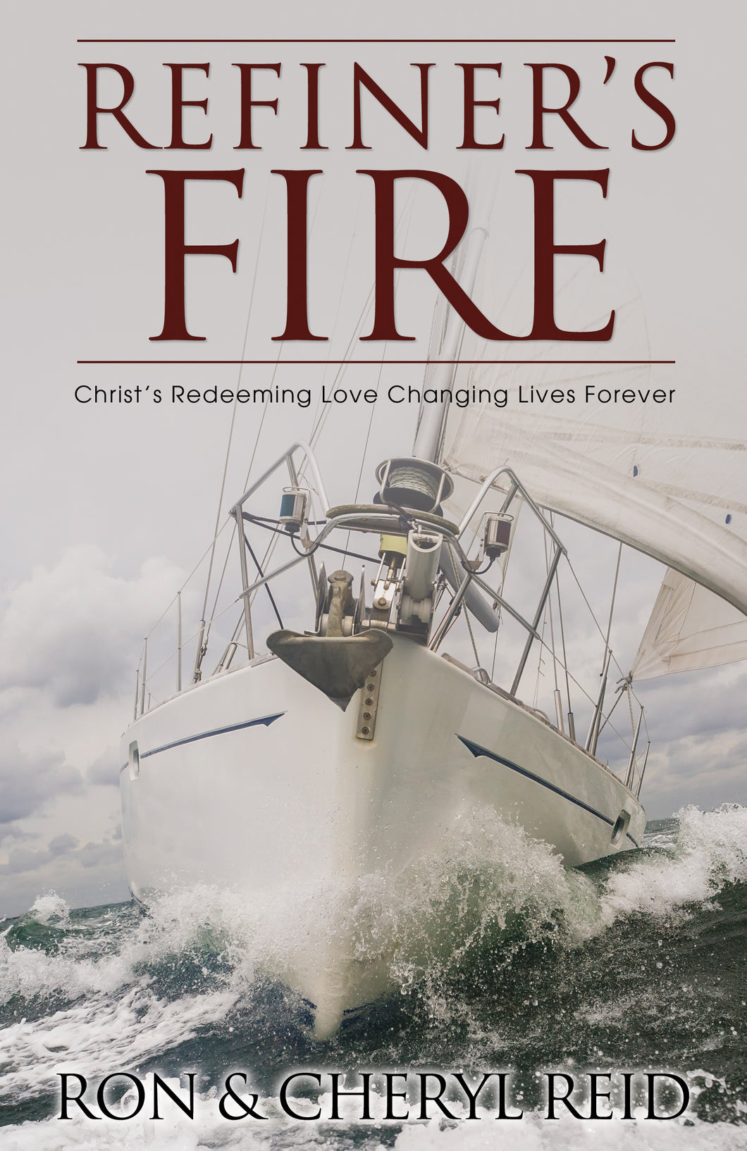 Refiner's Fire:<br><small>Christ's Redeeming Love Changing Lives Forever</small>