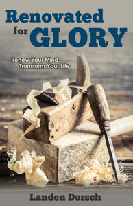 Renovated for Glory:<br><small>Renew Your Mind, Transform Your Life</small>