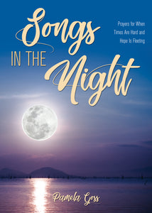 Songs in the Night:<br><small>Prayers for When Times Are Hard and Hope Is Fleeting</small>