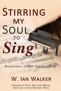 Stirring My Soul to Sing:<br><small>Overcoming ADHD through Song</small>