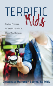 Terrific Kids:<br><small>Practical Principles for Raising Kids with a Strong Moral Compass</small>