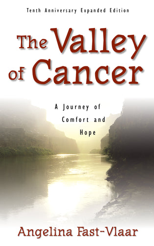 The Valley of Cancer:<br><small> A Journey of Comfort and Hope</small>