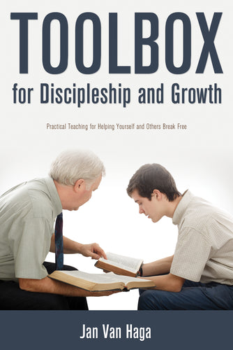 Toolbox for Discipleship and Growth:<br><small>Practical Teaching for Helping Yourself and Others Break Free</small>